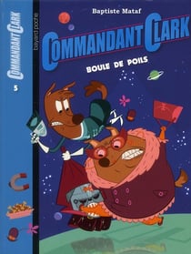 Commandant Clark t.5 - boule de poils