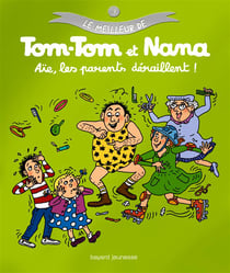 Le meilleur de Tom-Tom et Nana Tome 3 : aïe, les parents déraillent !