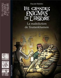 Les grandes énigmes de l'histoire : la malédiction de Toutankhamon