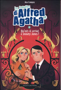 Les enquêtes d'Alfred et Agatha Tome 2 : qu'est-il arrivé à Snouty Jones ?