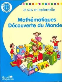 Je suis en maternelle - mathématiques, découverte du monde - GS