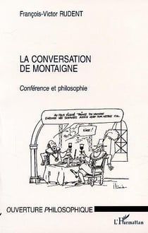 LA CONVERSATION DE MONTAIGNE : Conférence et philosophie