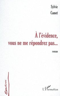 A l'evidence vous ne me repondrez