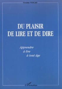DU PLAISIR DE LIRE ET DE DIRE : Apprendre à lire à tout âge