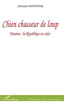 Chien chasseur de loup - Panama: la République en enfer