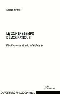 Le contretemps démocratique : Révolte morale et rationalité de la loi