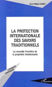 La protection internationale des savoirs traditionnels : La nouvelle frontière de la propriété intellectuelle