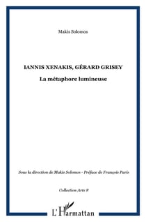 Iannis Xenakis, Gérard Grisey : La métaphore lumineuse