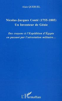Nicolas-Jacques Conté (1755-1805) Un inventeur de génie : Des crayons à l'Expédition d'Egypte en passant pas l'aérostation militaire?