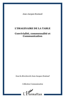L'imaginaire de la table : Convivialité, commensalité et Communication
