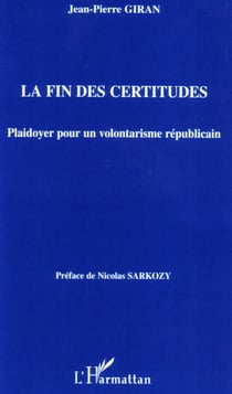 La fin des certitudes : Plaidoyer pour un volontarisme républicain