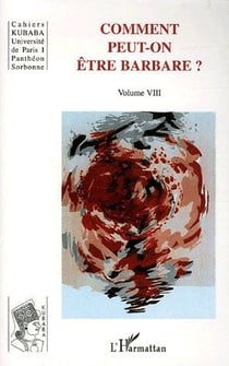 Comment peut-on être barbare ? Tome 8