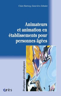 Animateurs et animation en etablissements pour personnes agees