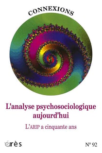 Connexions Tome 92 : l'analyse psychosociologique aujourd'hui - l'ARIP a cinquante ans