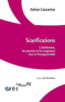 Scarifications : L'adolescent, les parents et les soignants face à l'insupportable