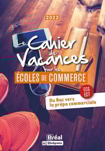 Le cahier de vacances pour les écoles de commerce : du Bac vers la prépa commercial (édition 2022)