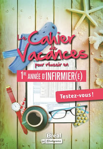 Le cahier de vacances pour réussir en premieère année d'infirmier