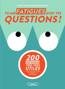 Tu me fatigues avec tes questions - 200 réponses très utiles