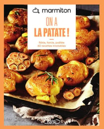 On a la patate ! Rôtie, farcie, poêlée : 60 recettes inratables