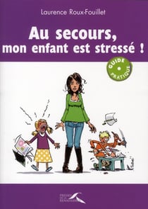 Au secours, mon enfant est stresse