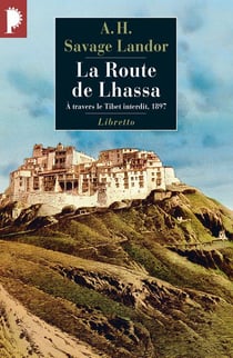 La route de Lhassa - à travers le Tibet interdit, 1897