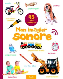 Mon imagier sonore - le monde autour de moi - 45 sons sons différents