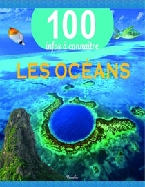 100 infos à connaître : les océans
