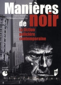 Manières de noir - la fiction policière contemporaine