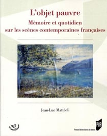 L'objet pauvre - mémoire et quotidien sur les scènes contemporaines françaises