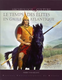 Le temps des élites en Gaule atlantique - chronologie des mobiliers et rythmes de constitution des dépôts métalliques dans le contexte européen (XIII-VII siècle av. J.-C.)