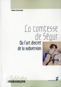 La comtesse de Ségur - ou l'art discret de la subversion