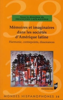 MONDES HISPANOPHONES : mémoires et imaginaires dans les sociétés d'Amérique latine - harmonie, contrepoints, dissonances