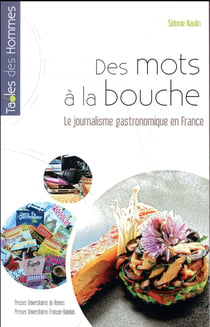 Des mots à la bouche - le journalisme gastronomique en France
