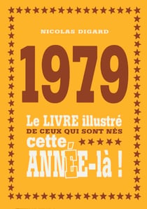1979 - le livre illustré de ceux qui sont nés cette année-là !