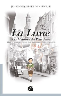 La Lune : Les histoires du Petit Jean - Récits pour enfants pas trop sages des années cinquante