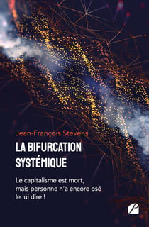 La bifurcation systémique : le capitalisme est mort, mais personne n'a encore osé le lui dire !