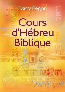 Cours d'hébreu biblique : nouvelle édition révisée et augmentée