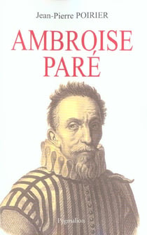 Ambroise Paré : Un urgentiste au XVIe siècle