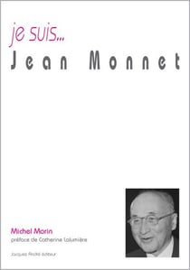 Je suis... : Jean Monnet