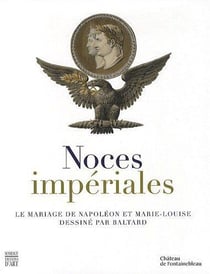 Noces impériales - le mariage de napoléon et marie-louise dessiné par baltard