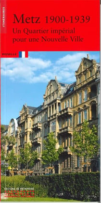 Metz 1900-1939, un quartier impérial pour une nouvelle ville