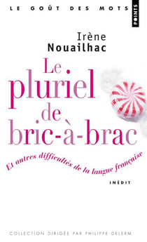 Le pluriel de bric-à-brac et autres difficultés de la langue française