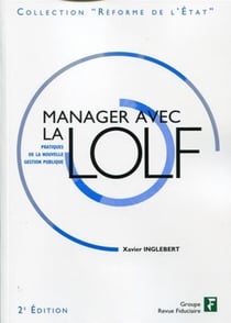 Manager avec la LOLF - pratiques de la nouvelle gestion publique