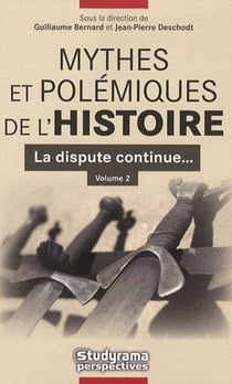 Mythes et polémiques de l'histoire Tome 2 - la dispute continue...