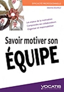 Efficacité professionnelle : savoir motiver son équipe