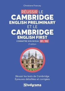 Concours et tests : réussir le Cambridge English Preliminary et le Cambridge English First - connaitre son niveau - B1>B2 (2e édition)