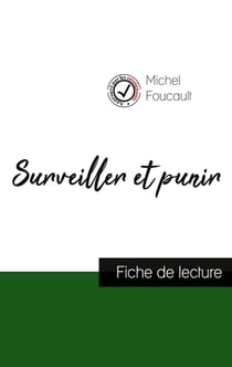 Surveiller et punir de Michel Foucault : fiche de lecture et analyse complète de l'oeuvre