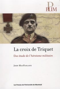 Croix de triquet (la) - une etude de l'heroisme militaire