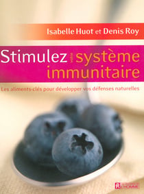 Stimulez votre système immunitaire - les aliments-clés pour développer vos défenses naturelles