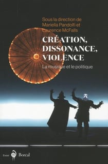 Création, dissonance, violence - la musique et le politique